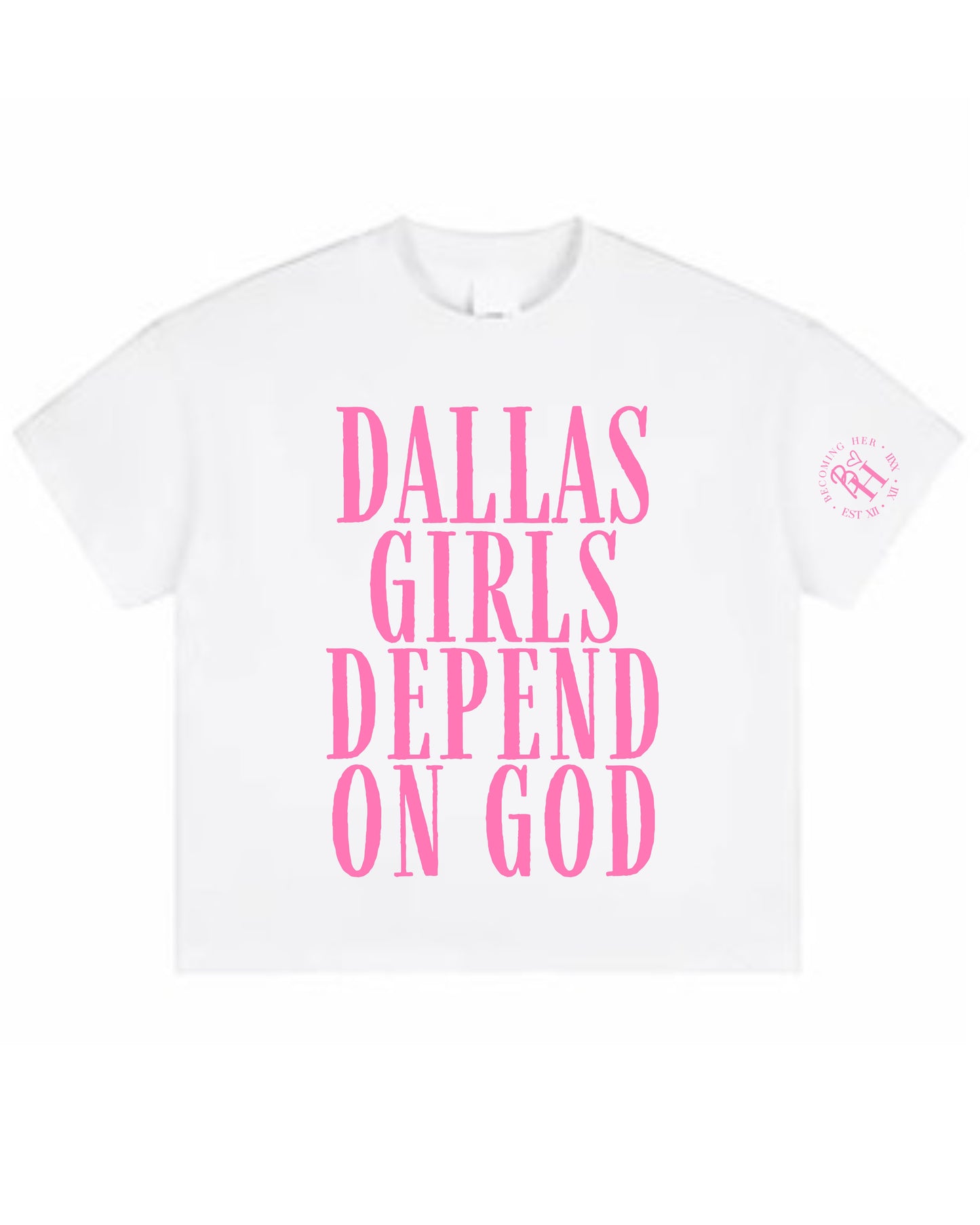 Dallas Girls Depend On God White Tee