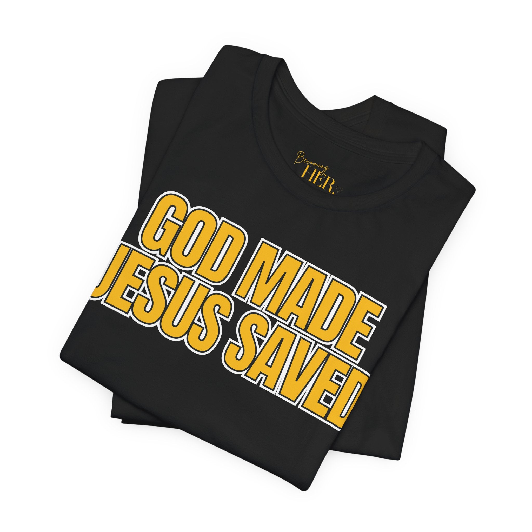 God Made Jesus Saved T-Shirt | Banana Yellow