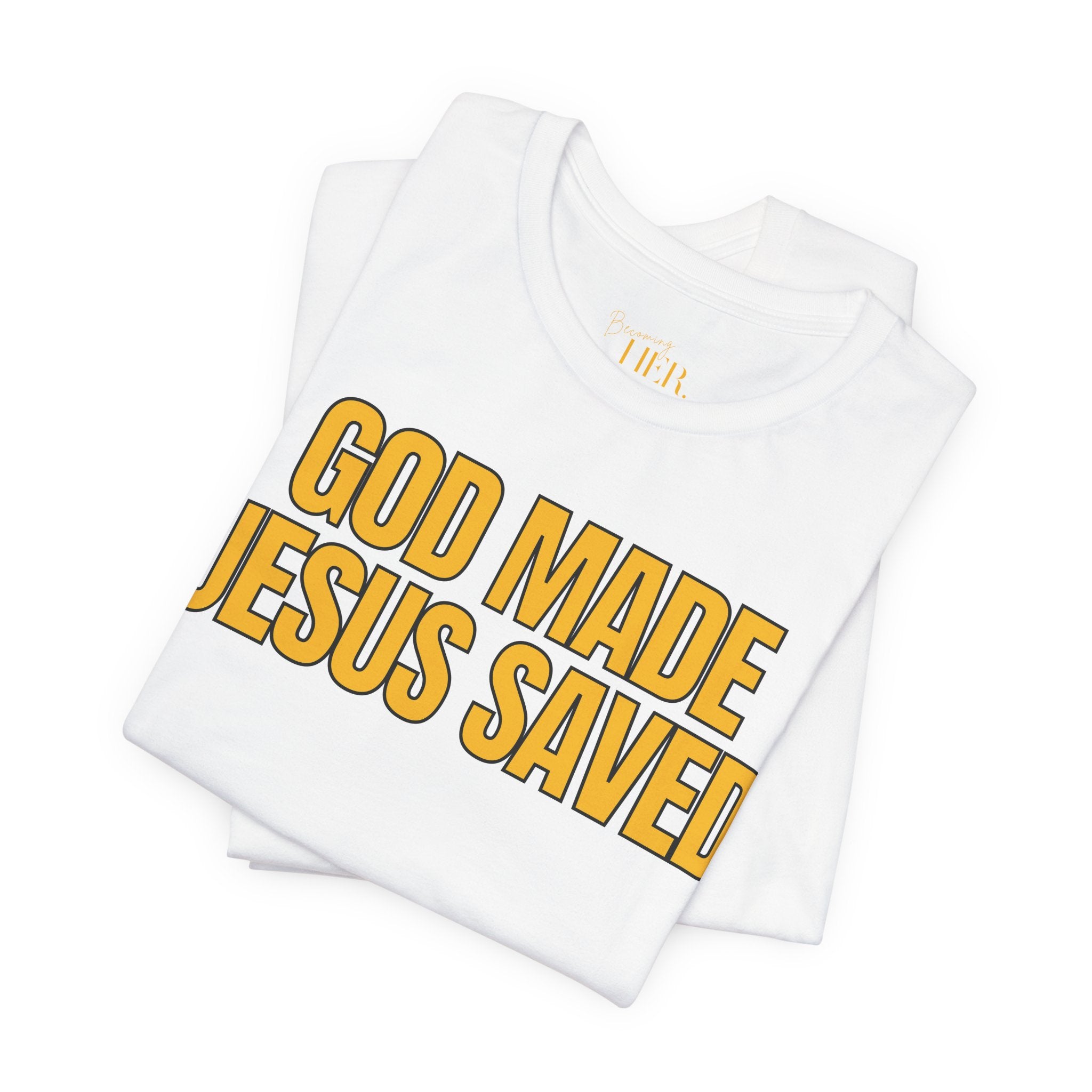 God Made Jesus Saved T-Shirt | Banana Yellow