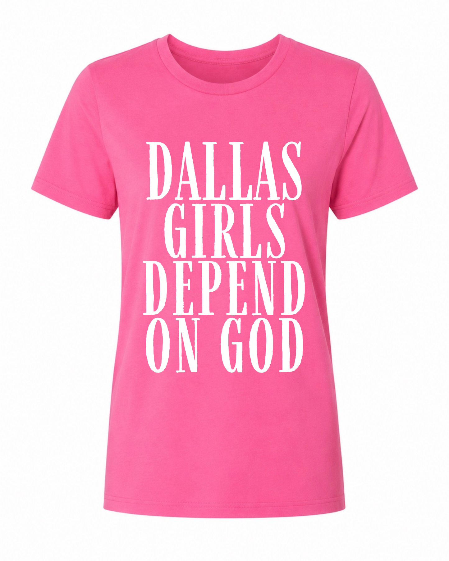 Dallas Girls Depend on God Tee