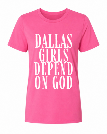 Dallas Girls Depend on God Tee