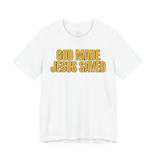 God Made Jesus Saved T-Shirt | Banana Yellow