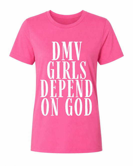 DMV Girls Depend On God Tee