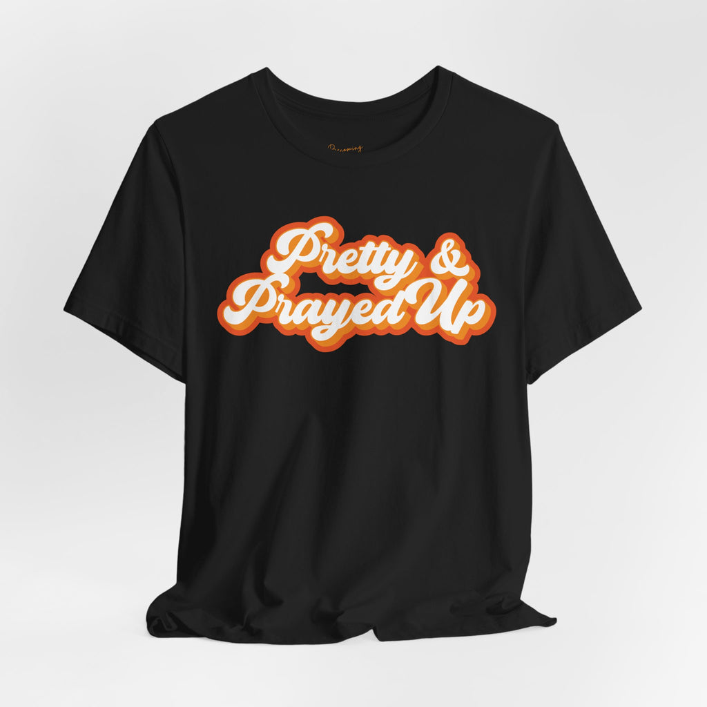 Pretty & Prayed Up T-Shirt | Tangerine Orange