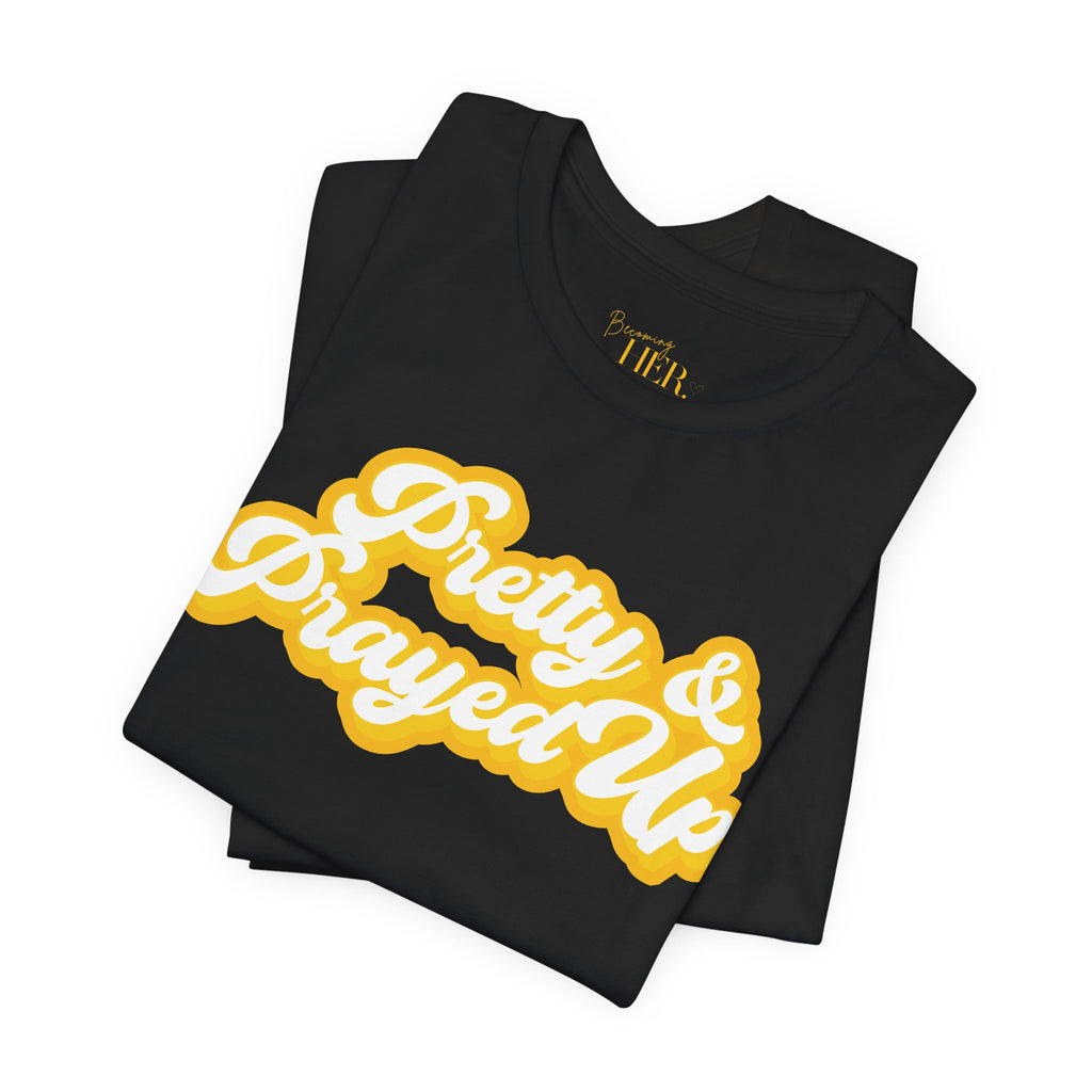 Pretty & Prayed Up T-Shirt | Banana Yellow