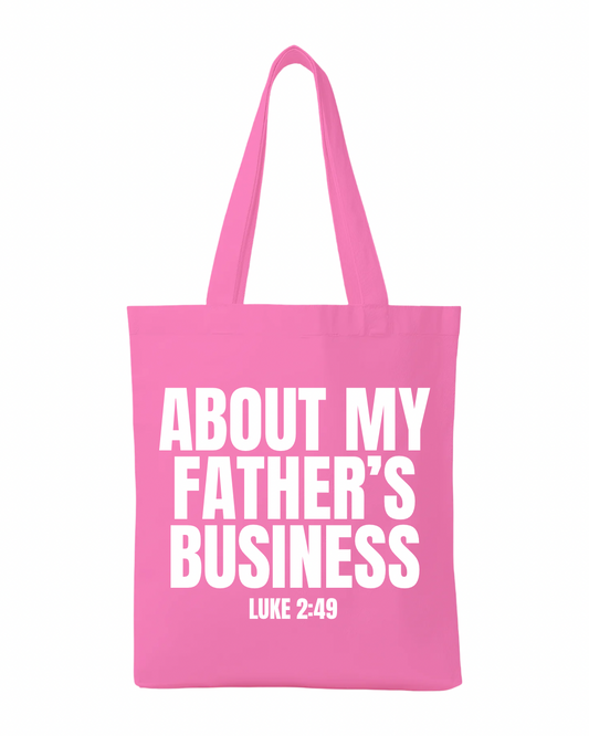 About My Father's Business Tote Bag (Hot Pink)