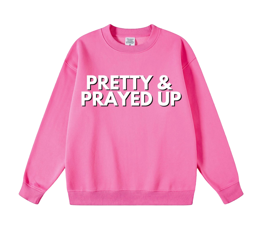 Pretty & Prayed Up Pink Sweatshirt